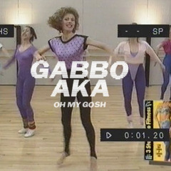 Gabbo AKA - Oh my Gosh