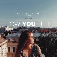 Robert Georgescu And White Feat. Diana - How You Feel (VIP Mix)