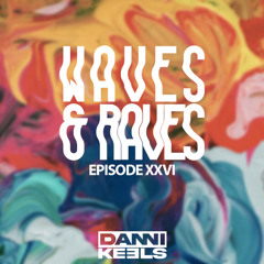 Waves & Raves | Episode XXVI