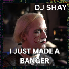 I Just Made A Banger