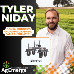 AgEmerge Podcast 190 Bonsai Robotics and Tyler Niday