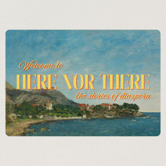 Here Nor There Ep. 1