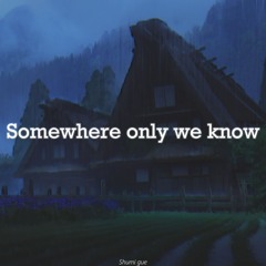 Somewhere Only We Know Lofi Remix (Shumi Gue)