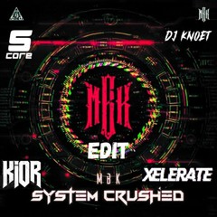 MBK - System Crushed (XELERATE X KIOR X S'CØRE X DJ KNOET EDIT) (FREE DOWNLOAD!)