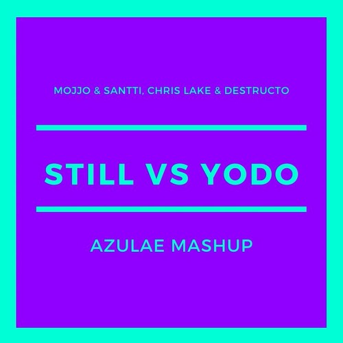 Still YODO (Azulae Mashup)