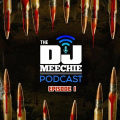 THE DJ MEECHIE PODCAST EPISODE 01 | CROCODILE TEETH