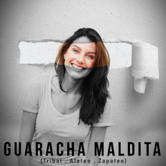 Guaracha Maldita (feat. Tribal , Aleteo , Zapateo)
