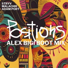 Stryv, Malachiii Adam Port -'' Positions ''    (Alex Bigi Boot Mix)