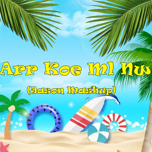 Arr koe ml naw(Jason Mashup)  Buy=Free download