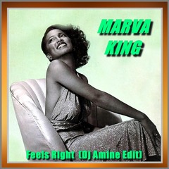 Marva King - Feels Right  (Dj Amine Edit)
