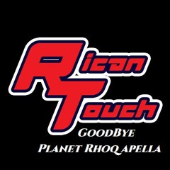 RicanTouch - Goodbye - Planet Rhoq Apella