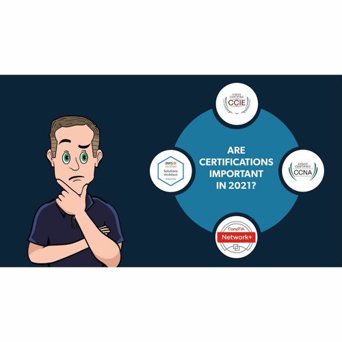 #239: Do Certs Have Any Value In 2021
