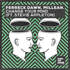 Ferreck Dawn, Millean. - Change Your Mind (feat. Stevie Appleton)