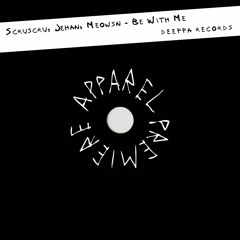 APPAREL PREMIERE: Scruscru, Jehan, Meowsn - Be With Me [Deeppa Records]
