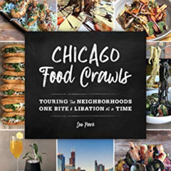 [ACCESS] EPUB 📮 Chicago Food Crawls: Touring the Neighborhoods One Bite & Libation a