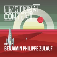 Emotional Content Mix 002 with Benjamin Philippe Zulauf