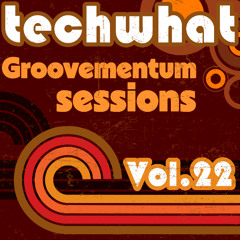 TechWhat Vol.22 - Groovementum Sessions