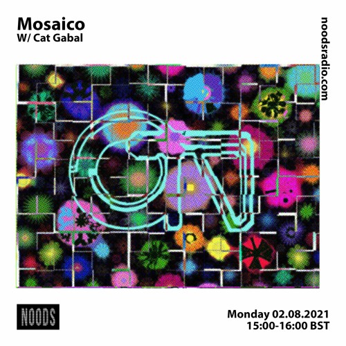 Mosaico w/ Cat Gabal [at] Noods Radio