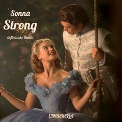 Sonna - Strong (dejinosuke Remix) From / Disney ''Cinderella''