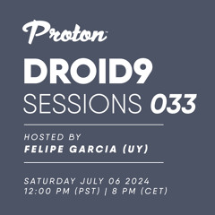 Felipe Garcia (UY) - Droid9 Sessions 033 Proton Radio
