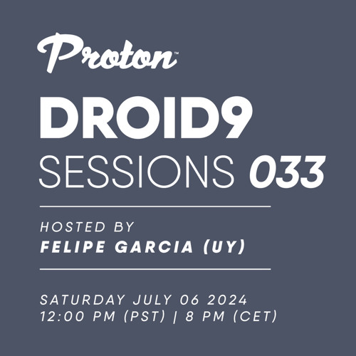 Felipe Garcia (UY) - Droid9 Sessions 033 Proton Radio