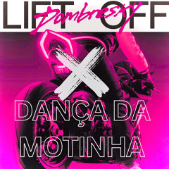 Lift Off Dombresky X Dança da Motinha -Maykel Remix