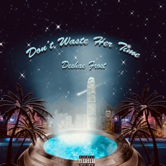 Don't Waste Your Time