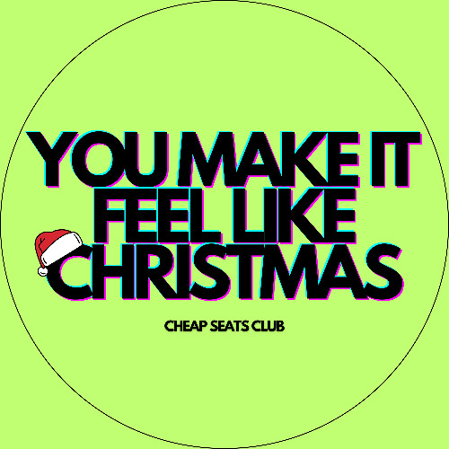 YOU MAKE IT FEEL LIKE CHRISTMAS