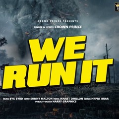 We Run It - Crown Prince Ft Byg Byrd