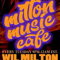 Milton Music Cafe With Wil Milton Tuesdays 9.14.21