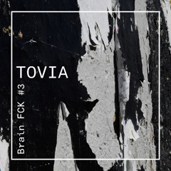 TOVIA | Brain FCK #3