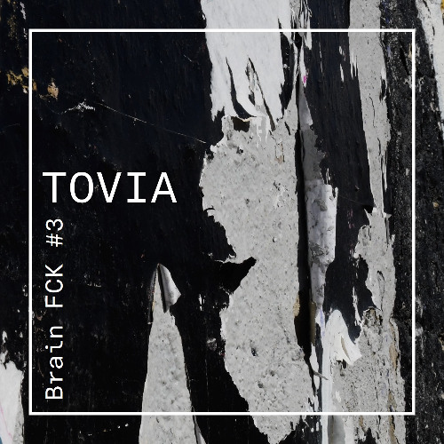 TOVIA | Brain FCK #3