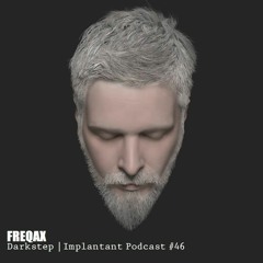 Freqax - Darkstep Implantant Podcast #46