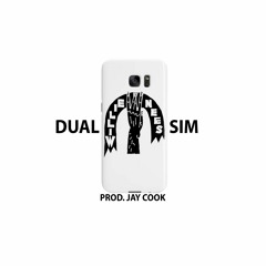Dual Sim Prod. Jay Cook