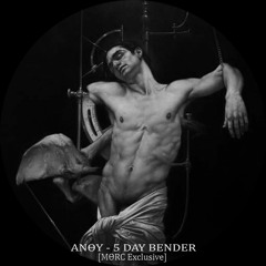 Anѳy - 5 Day Bender [MѲRC Exclusive]