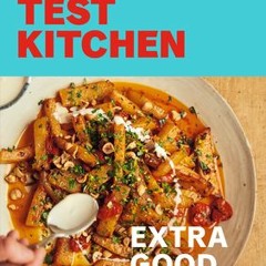 [Download] Ottolenghi Test Kitchen: Extra Good Things: Bold Vegetable-Forward Recipes Plus Homemade