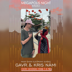 GAVR. & KRIS NÁMI - Radio Show Electronic Sunset by AM PM on Megapolis Night