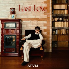 ATVM - Last Love