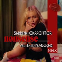 SABRINA CARPENTER - NONSENSE (ŸC & BANJAXXED Remix)