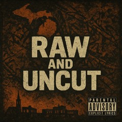 Raw and Uncut
