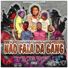 Five Life ft Jilson Wesley - Não Fala Da Gang