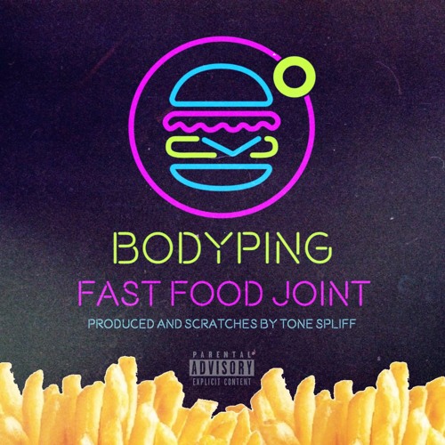 Bodyping - Fast Food Joint (prod and cuts by Tone Spliff)