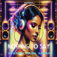 Sixsense , Cloud6 & Ambra  - Nothing To Say ( 2025 )
