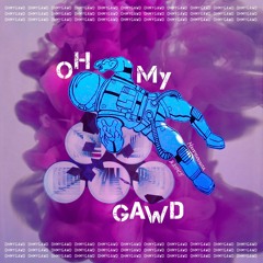 Oh Ma Gawd (with AYMCE)