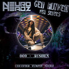 NEUROHEADZ // GET FUNKED GUEST MIX - 009 AUSHEN