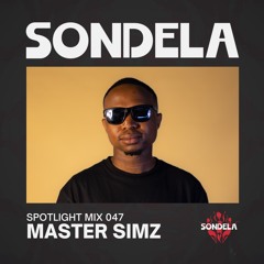 Sondela Spotlight 047 - Master Simz | Afro-House / Afro-Tech Mix