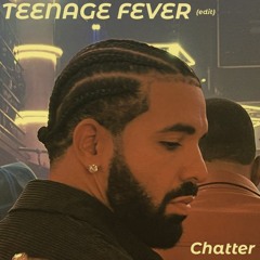 Drake - Teenage Fever (Chatter Edit)[snippet]{V1}