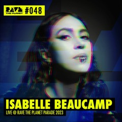Isabelle Beaucamp @ RTP DJ Podcast #048 (recorded live at Rave The Planet Parade 2023)
