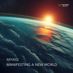 Miyagi - Manifesting A New World