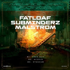 Fatloaf & Subminderz & Malstrom - Stadium